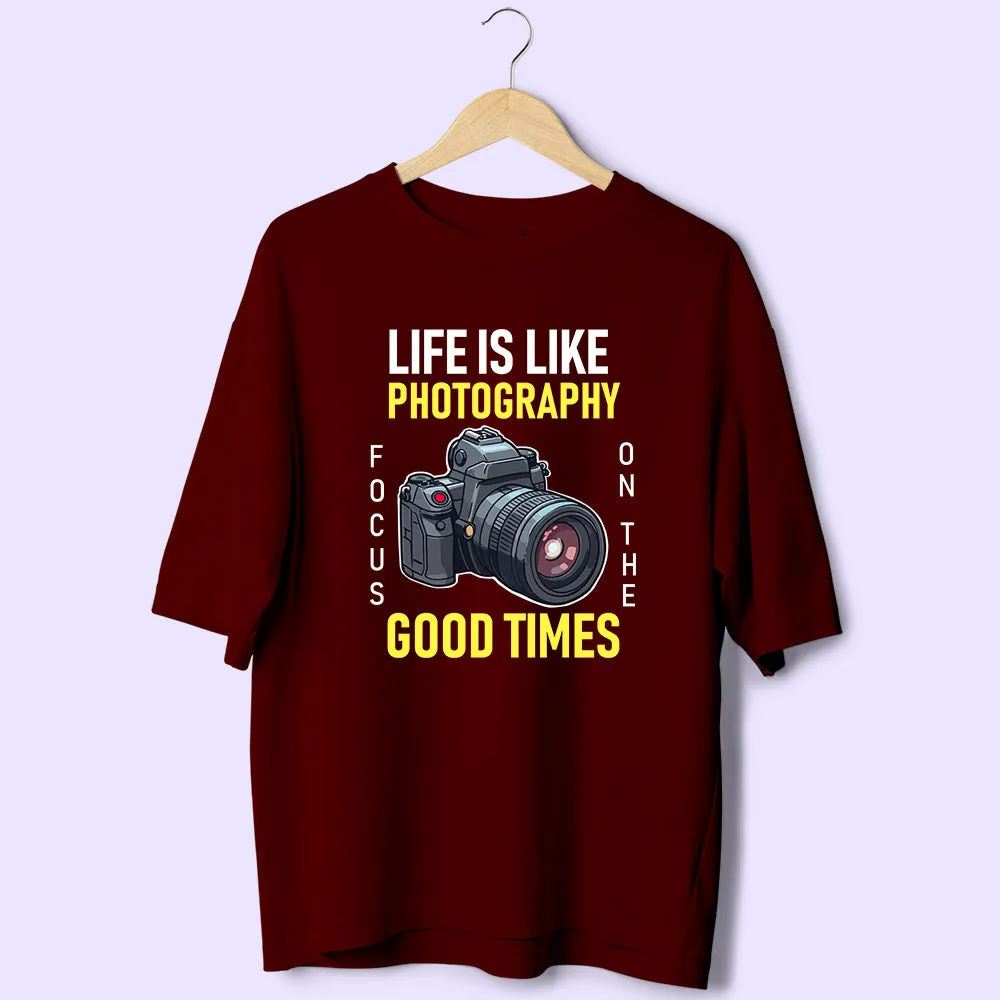 Life Is Like Photography (Front Print) Oversized T-Shirt